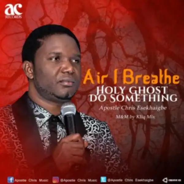 Apostle Chris Esekhaigbe - Holy Ghost Do Something